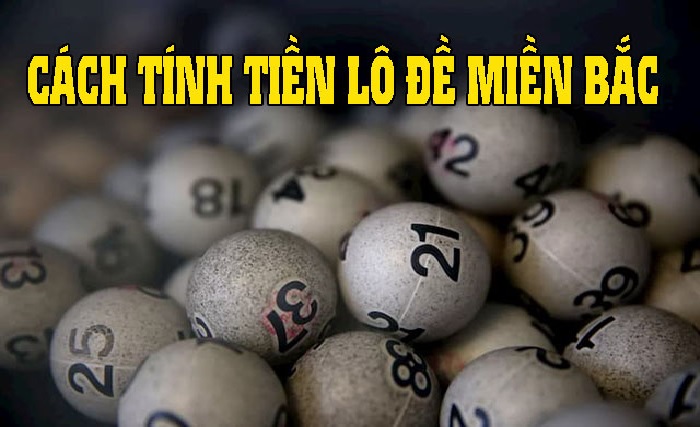 Cách tính tiền lô đề 3 miền Bắc – Trung – Nam