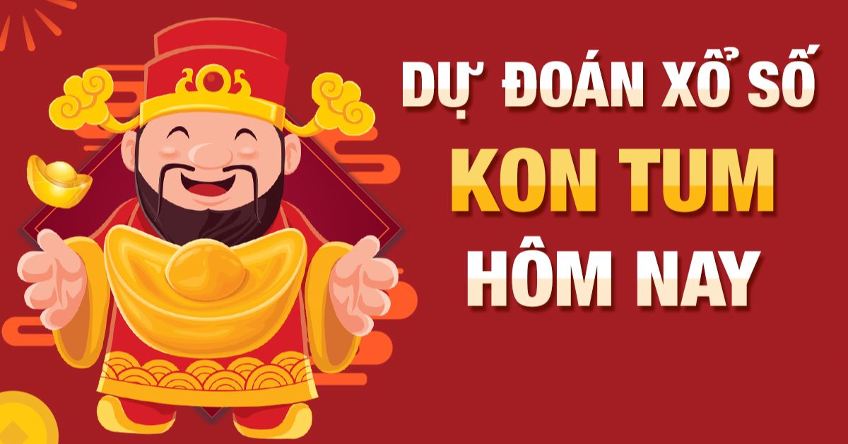 Dự đoán XSKT – Soi cầu xổ số Kon Tum mới nhất